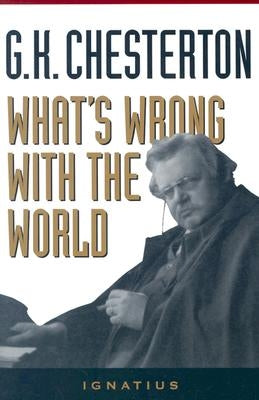 What's Wrong with the World by Chesterton, G. K.