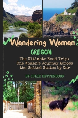 Wandering Woman: Oregon by Bettendorf, Julie G.