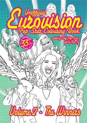 Unofficial Eurovision Colouring Book - Volume 2: All The Winners: 33 and a 3rd all original images & articles, adult coloring fun for kids of all ages by Sutherland, Kev