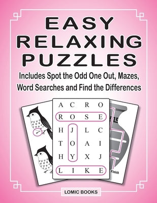 Easy Relaxing Puzzles: Includes Spot the Odd One Out, Mazes, Word Searches and Find the Differences by Kinnest, Joy