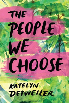 The People We Choose by Detweiler, Katelyn