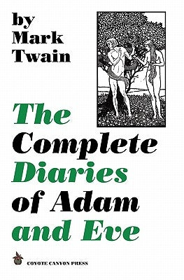 The Complete Diaries of Adam and Eve by Twain, Mark