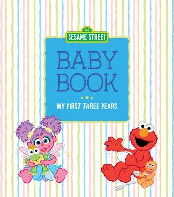 Sesame Street Baby Book: My First Three Years by Sesame Workshop
