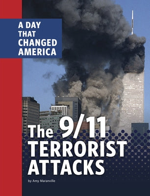 The 9/11 Terrorist Attacks: A Day That Changed America by Maranville, Amy