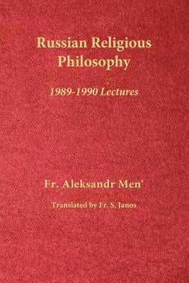 Russian Religious Philosophy: 1989-1990 Lectures by Men', Aleksandr