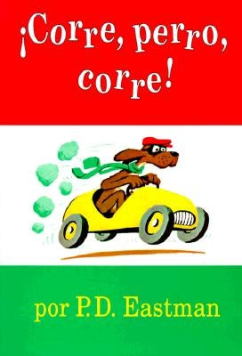 Corre, Perro, Corre! by Eastman, P. D.