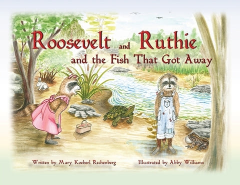 Roosevelt and Ruthie and the Fish That Got Away by Rechenberg, Mary Koeberl