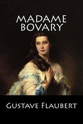Madame Bovary: (Langue Française) by Gustave Flaubert