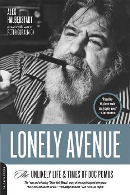 Lonely Avenue: The Unlikely Life and Times of Doc Pomus by Halberstadt, Alex