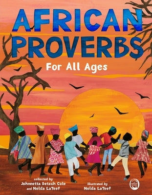 African Proverbs for All Ages by Cole, Johnnetta Betsch