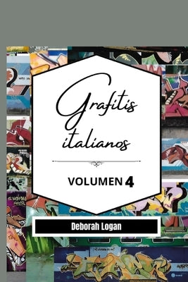 Grafitis Italianos Volumen 4 by Logan, Deborah