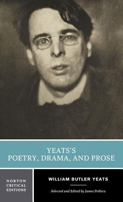 Yeats's Poetry, Drama, and Prose by Yeats, William Butler