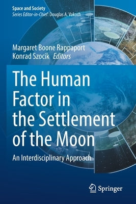 The Human Factor in the Settlement of the Moon: An Interdisciplinary Approach by Rappaport, Margaret Boone