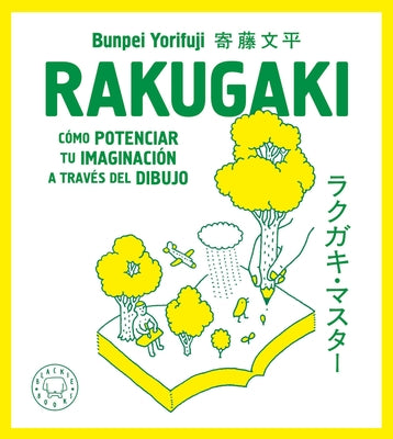 Rakugaki: Cómo Potenciar Tu Imaginación a Través del Dibujo / Rakugaki: How to E Nhance Your Imagination Through Drawing by Yorifuji, Bunpei
