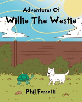 Adventures of Willie the Westie by Ferretti, Phil