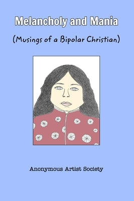 Melancholy and Mania: Musings of a Bipolar Christian by Society, Anonymous Artist