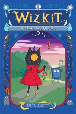 Wizkit: An Adventure Overdue by Scott, Tanya J.