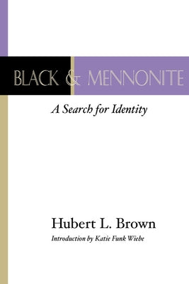 Black and Mennonite by Brown, Hubert L.