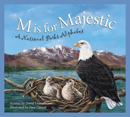 M Is for Majestic: A National Parks Alphabet by Domeniconi, David