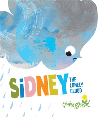 Sidney the Lonely Cloud by Hopgood, Tim