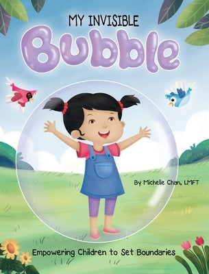 MY INVISIBLE Bubble: Empowering Children to Set Boundaries by Chan, Michelle