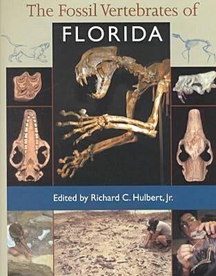 The Fossil Vertebrates of Florida by Hulbert, Richard C., Jr.