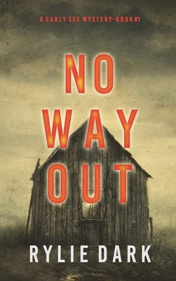 No Way Out (A Carly See FBI Suspense Thriller-Book 1) by Dark, Rylie