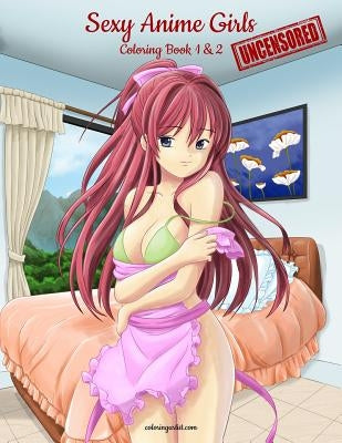 Sexy Anime Girls Uncensored Coloring Book for Grown-Ups 1 & 2 by Snels, Nick