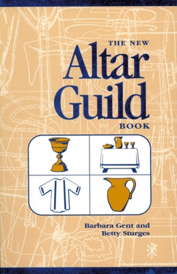 New Altar Guild Book (Revised) by Gent, Barbara