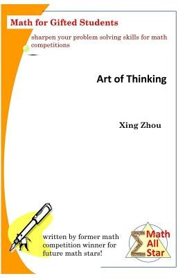 Art of Thinking: Math for Gifted Students by Zhou, Xing