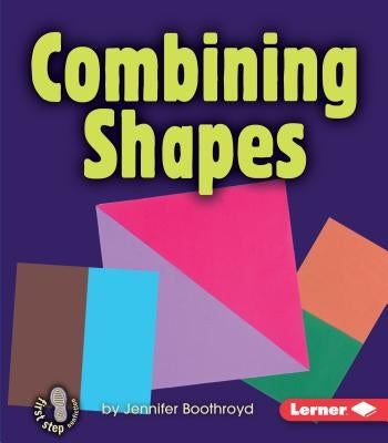 Combining Shapes by Boothroyd, Jennifer