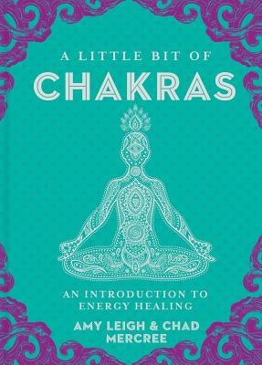 A Little Bit of Chakras: An Introduction to Energy Healing Volume 5 by Mercree, Chad