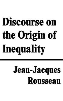 Discourse on the Origin of Inequality by Rousseau, Jean Jacques