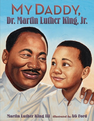 My Daddy, Dr. Martin Luther King, Jr. by King, Martin Luther