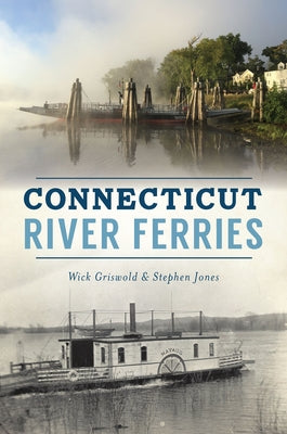 Connecticut River Ferries by Griswold, Wick