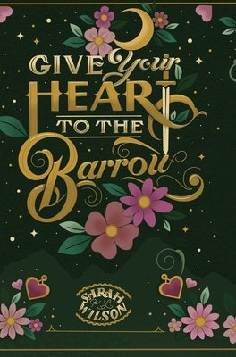 Give Your Heart to the Barrow by Wilson, Sarah K. L.