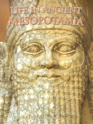Life in Ancient Mesopotamia by Mehta-Jones, Shilpa
