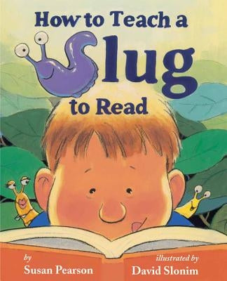 How to Teach a Slug to Read by Pearson, Susan