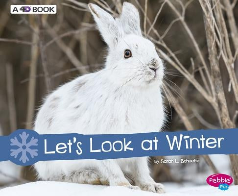 Let's Look at Winter: A 4D Book by Schuette, Sarah L.