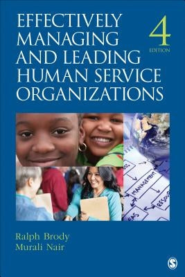 Effectively Managing and Leading Human Service Organizations by Brody, Ralph