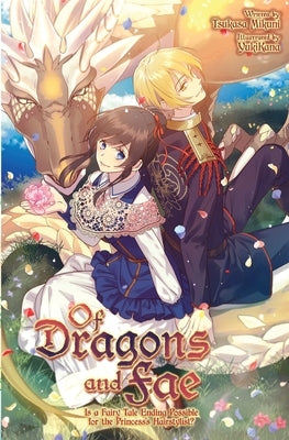 Of Dragons and Fae: Is a Fairy Tale Ending Possible for the Princess's Hairstylist? by Mikuni, Tsukasa