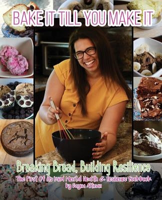 Bake it Till You Make it: Breaking Bread, Building Resilience by Altman, Dayna