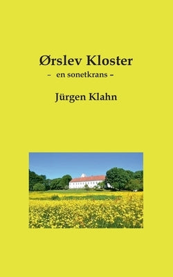 Ørslev Kloster: En sonetkrans (paperback) by Klahn, J&#252;rgen