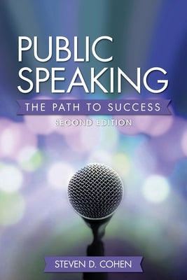 Public Speaking: The Path to Success by Cohen, Steven D.