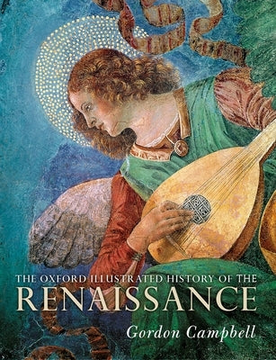 The Oxford Illustrated History of the Renaissance by Campbell, Gordon