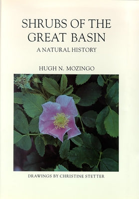 Shrubs of the Great Basin: A Natural History by Mozingo, Hugh N.