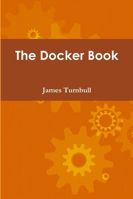 The Docker Book by Turnbull, James