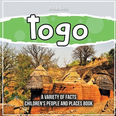 Togo A Variety Of Facts Children's People And Places Book by Kids, Bold