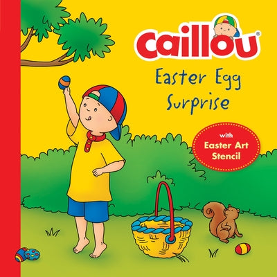 Caillou, Easter Egg Surprise [With Easter Egg Stencil] by Kim Thompson