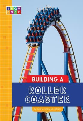 Building a Roller Coaster by Kenney, Karen